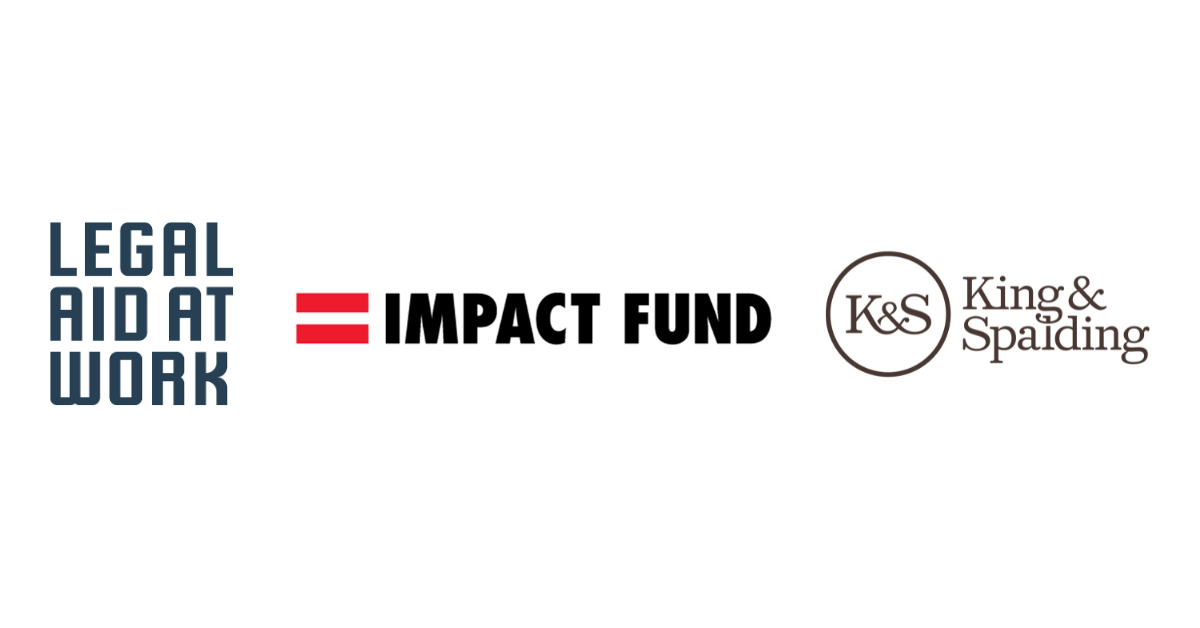 Legal Aid at Work, Impact Fund, and King & Spalding